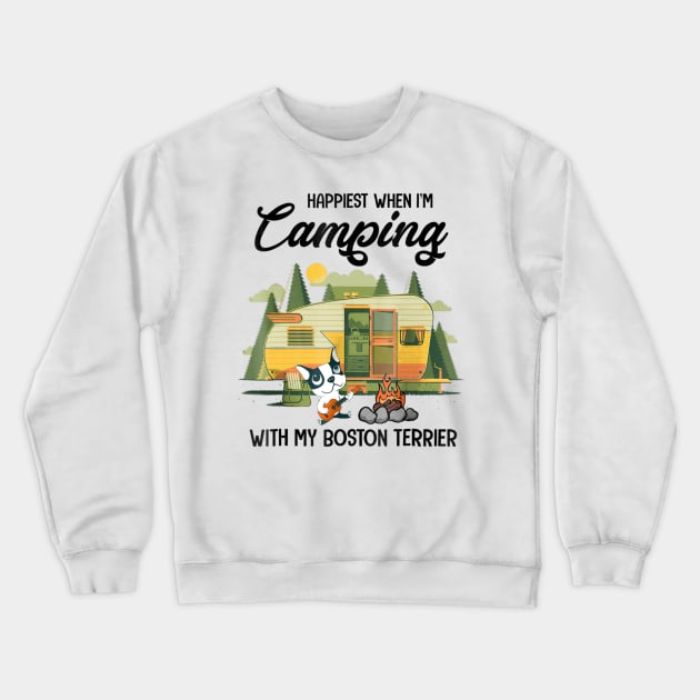 Happiest When I'm Camping With My Boston Terrier Crewneck Sweatshirt by Xamgi